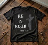 He Is Risen “Luke 24:24” T-Shirt